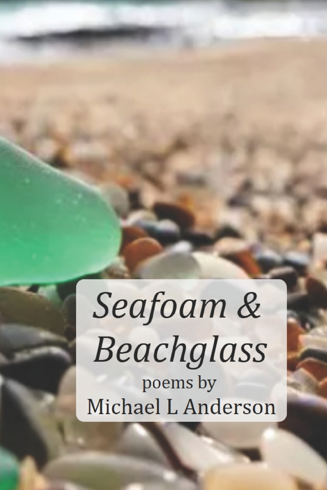 Seafoam & Beachglass: Poems by Michael L Anderson cover