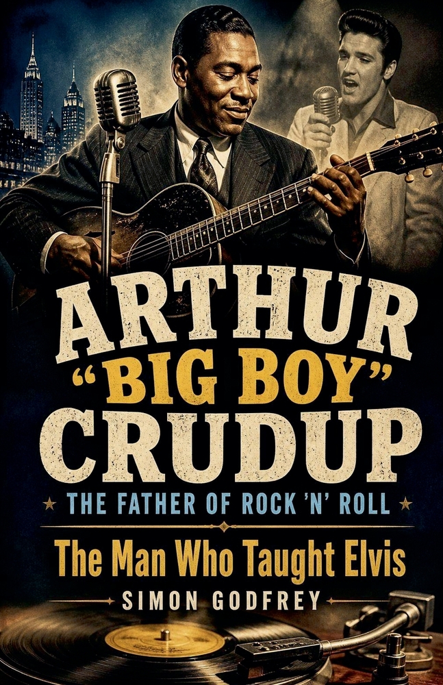 Arthur "Big Boy" Crudup: The Father of Rock 'n' Roll cover
