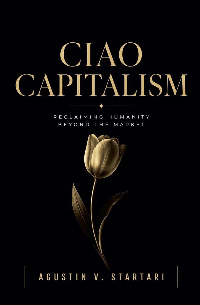 Ciao Capitalism: Reclaiming humanity beyond the Market cover