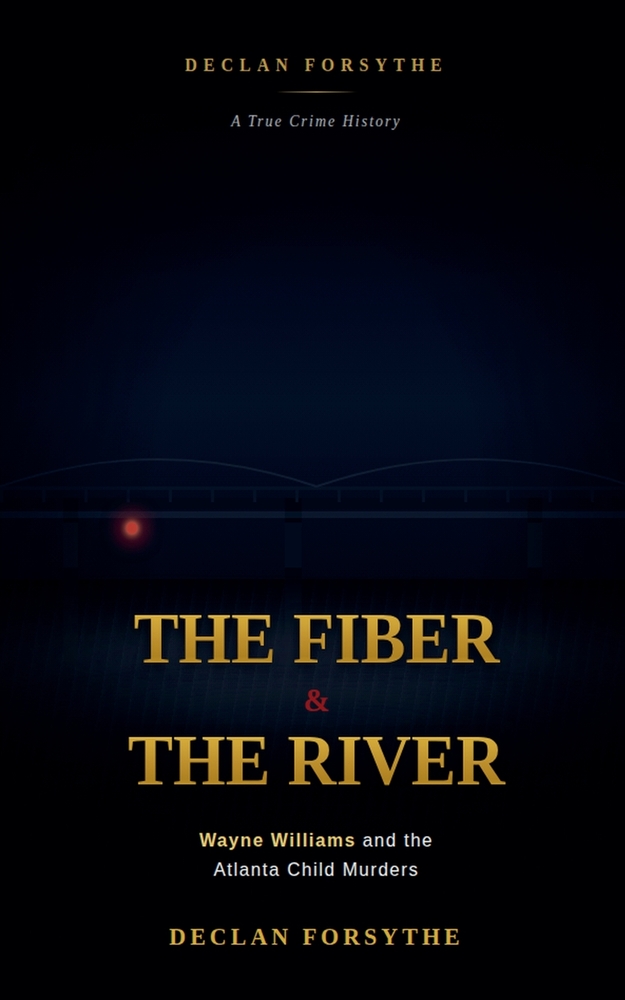The Fiber and the River: Wayne Williams and the Atlanta Child Murders cover