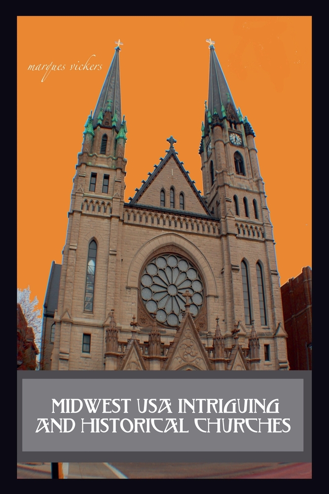 Midwest USA Intriguing and Historical Churches: Profile Stories, Design and Architecture cover