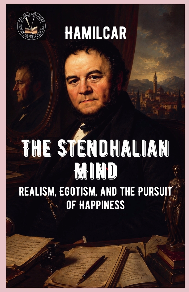 The Stendhalian Mind: Realism, Egotism, and the Pursuit of Happiness cover