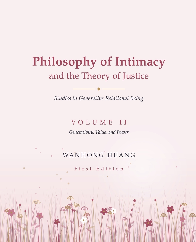 Philosophy of Intimacy and the Theory of Justice Studies in Generative Relational Being: Happiness, Ethics, Aesthetics, and Culture cover