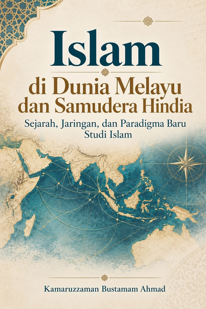 Islam di Dunia Melayu dan Samudera Hindia: Sejarah, Jaringan, dan Paradigma Baru Studi Islam cover