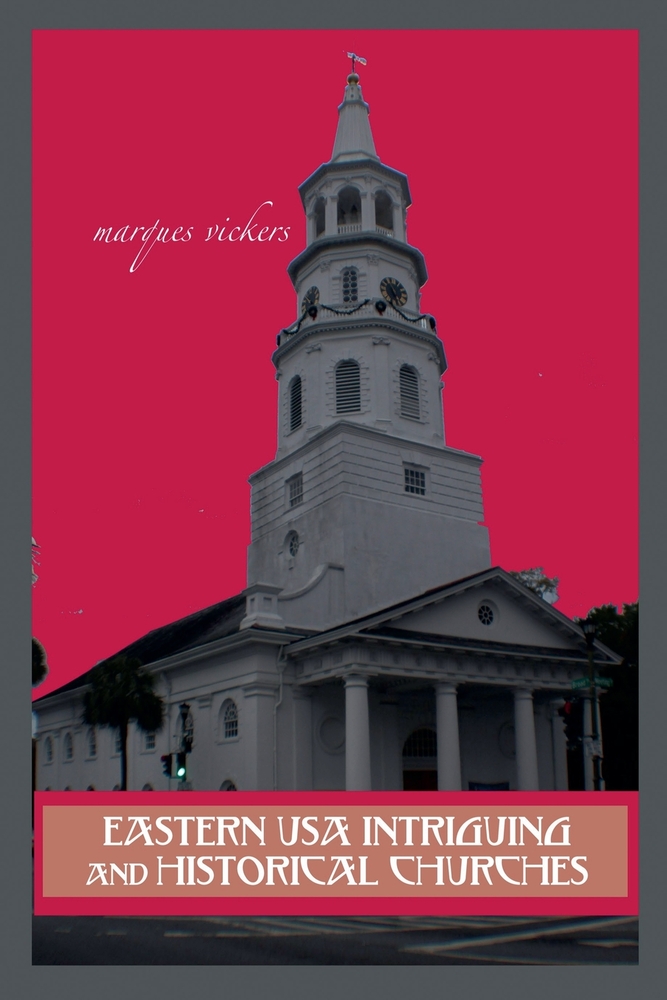 Eastern USA Intriguing and Historical Churches: Profile Stories, Design and Architecture cover