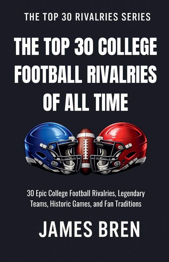 The Top 30 College Football Rivalries of all Time cover