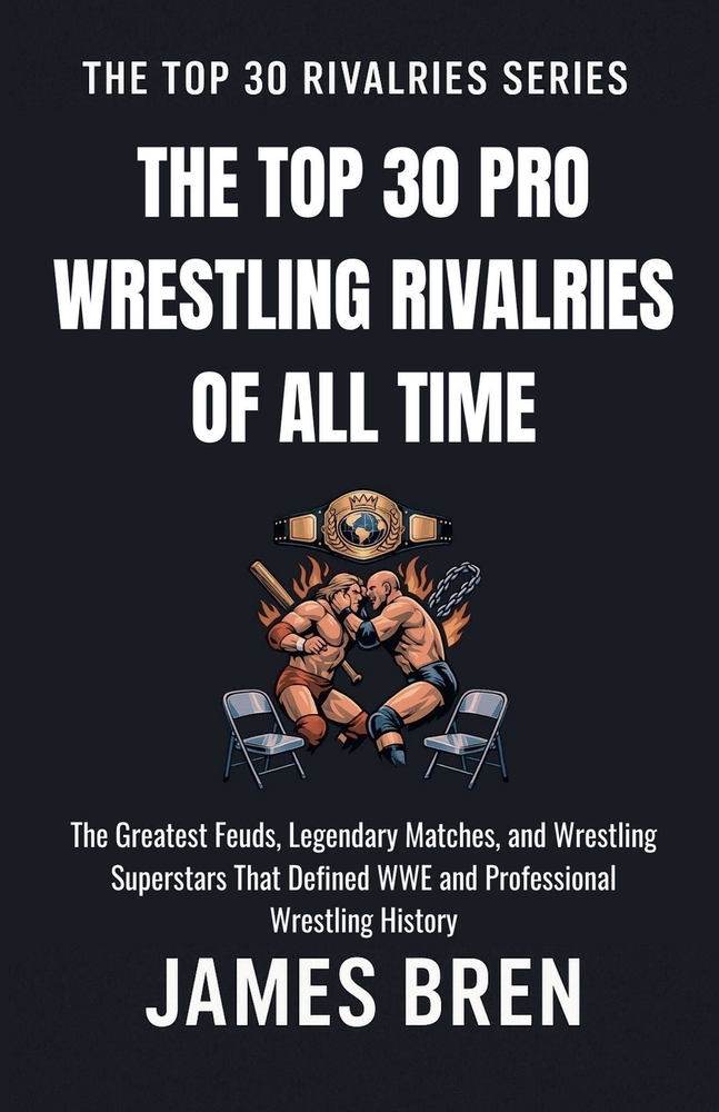 The Top 30 Pro Wrestling Rivalries of all Time cover