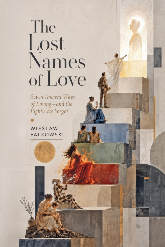 The Lost Names of Love. Seven Ancient Ways of Loving-and the Eighth We Forgot cover