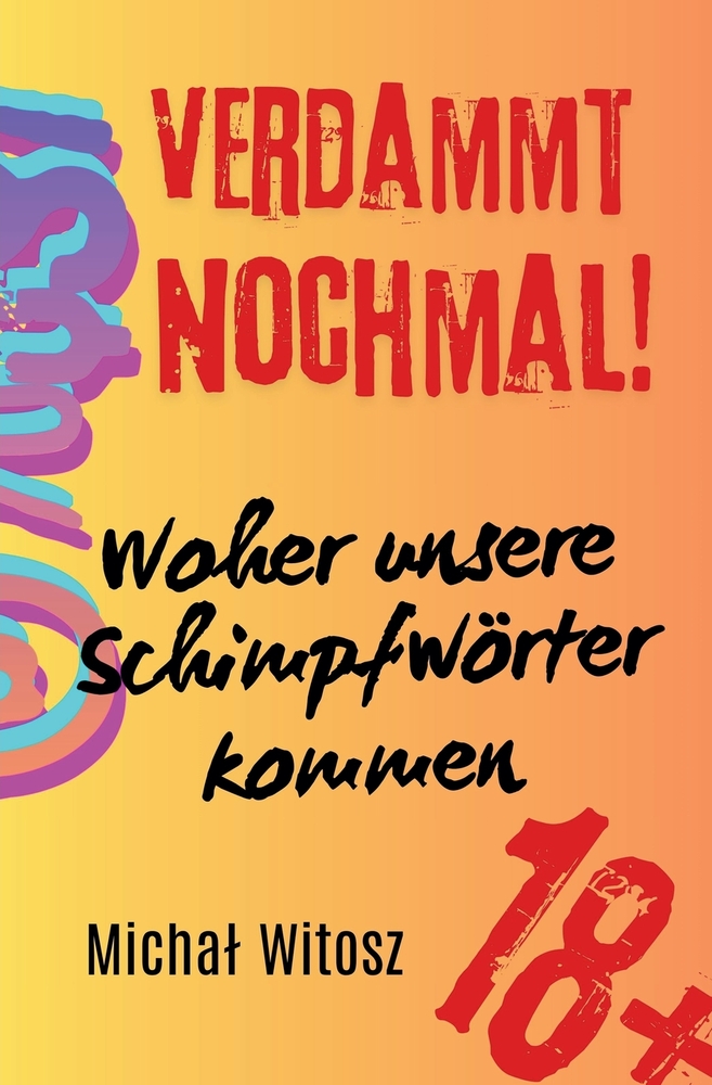Verdammt nochmal! Woher unsere Schimpfwörter kommen cover