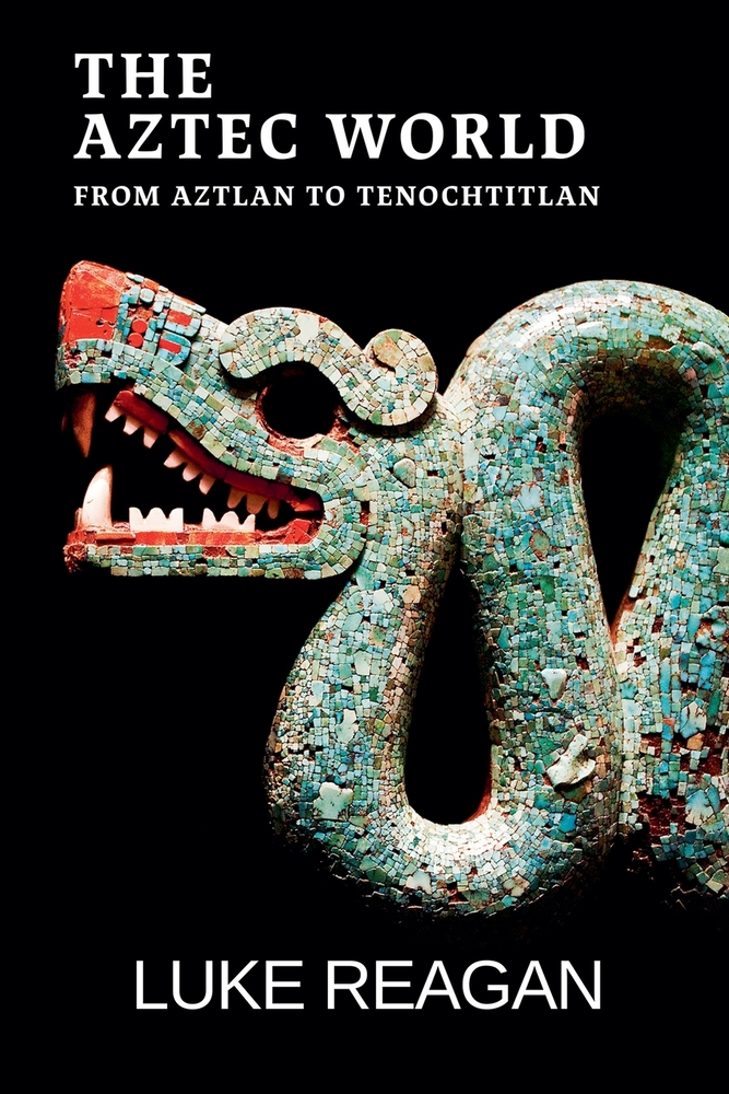 The Aztec World, From Aztlan to Tenochtitlan cover