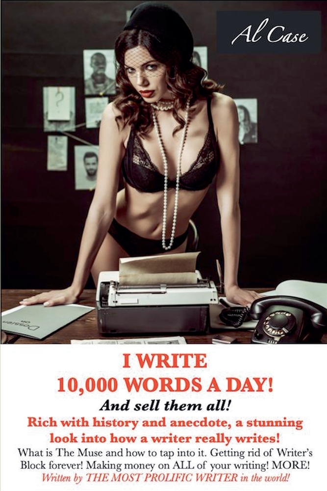 I Write 10,000 Words a Day! And sell them all! cover