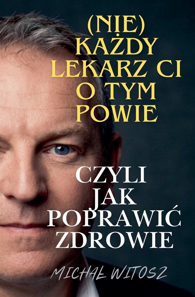 (Nie)każdy lekarz ci o tym powie * czyli jak poprawic zdrowie cover