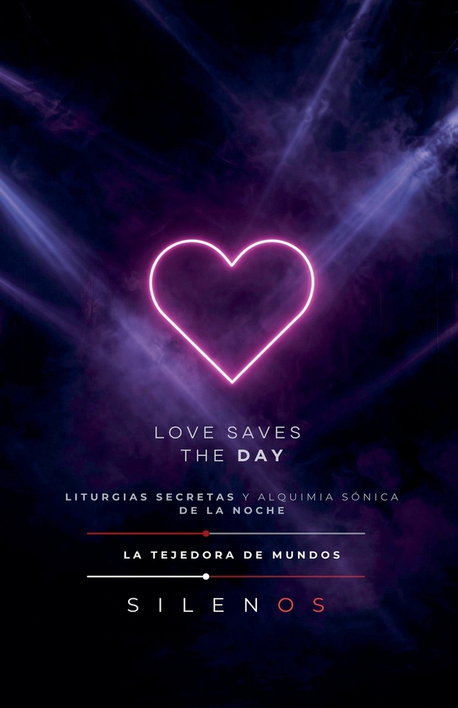 Love Saves the Day: Liturgias Secretas y Alquimia Sónica de la Noche cover