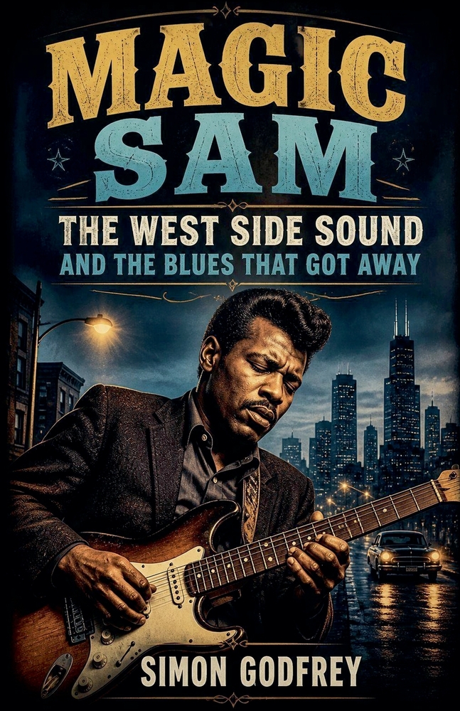 Magic Sam: The West Side Sound and the Blues That Got Away cover