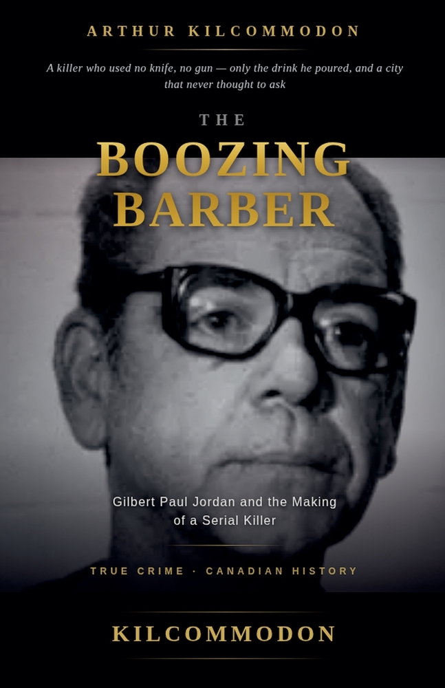 The Boozing Barber: Gilbert Paul Jordan and the Making of a Serial Killer cover
