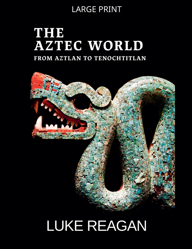 The Aztec World, From Aztlan to Tenochtitlan cover