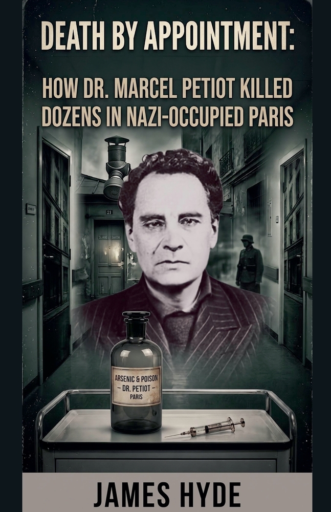 Death by Appointment: How Dr. Marcel Petiot Killed Dozens in Nazi-Occupied Paris cover