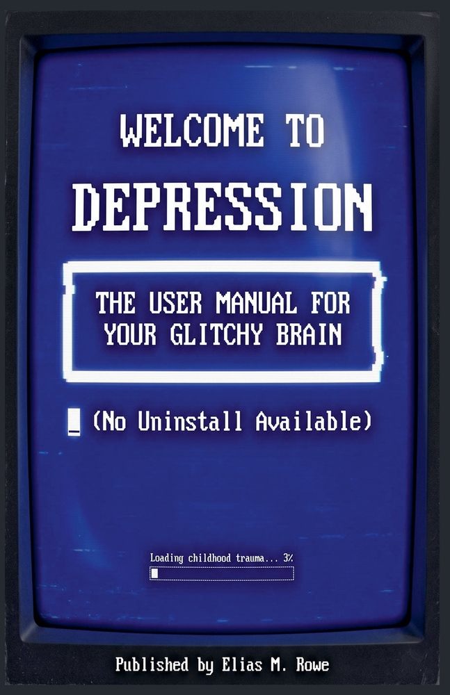 For Welcome to Depression: The User Manual for Your Glitchy Brain (No Uninstall Available) cover