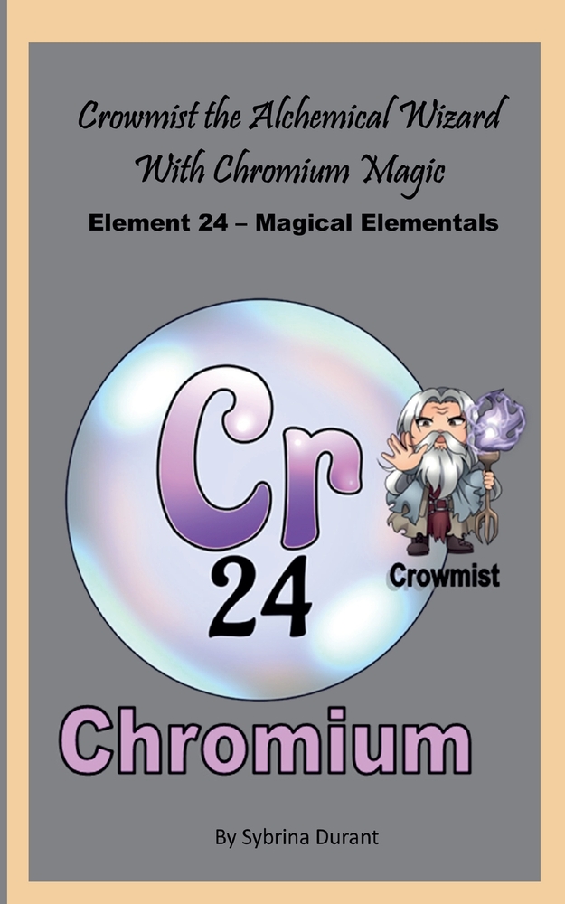 Crowmist The Alchemical Wizard With Chromium Magic: Element 24 - Magical Elementals Chemistry Fantasy cover