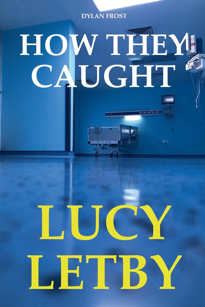 How They Caught Lucy Letby cover