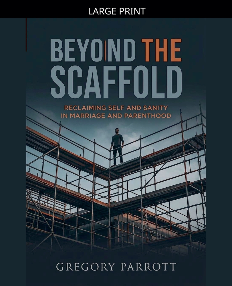 Beyond the Scaffold: Reclaiming Self and Sanity in Marriage and Parenthood cover