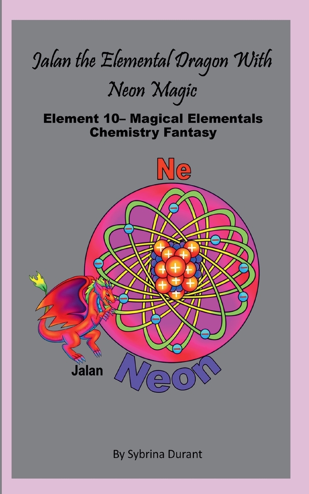 Jalan The Elemental Dragon With Neon Magic: Element 10 - Magical Elementals Chemistry Fantasy Series cover