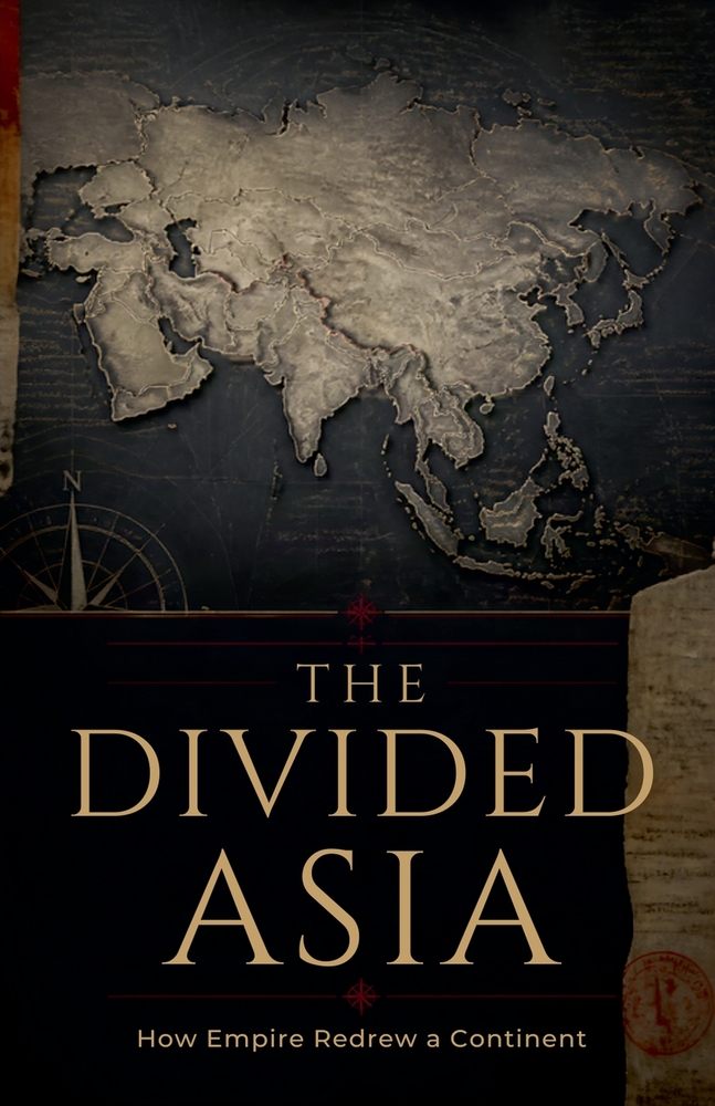 The Divided Asia How Empire Redrew a Continent cover