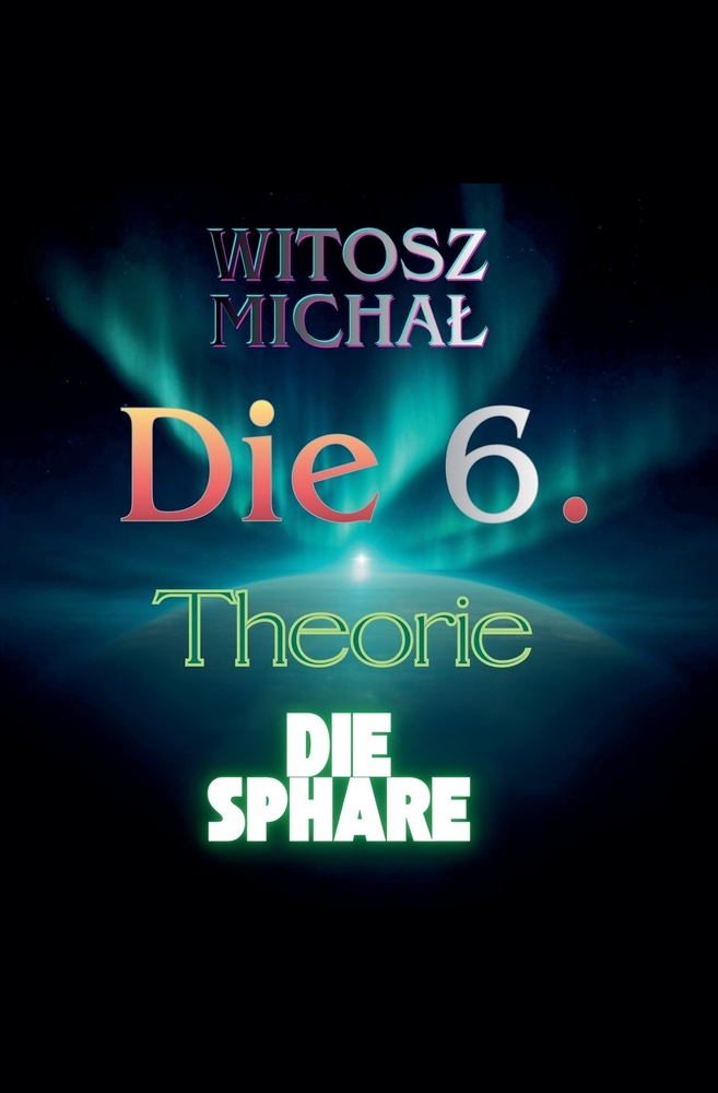 Die sechste Theorie * Die Sphäre cover