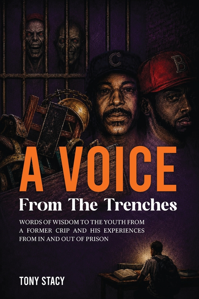 A Voice from the Trenches: Words of Wisdom to the Youth From a Former Crip and His Experiences From In and Out of Prison cover
