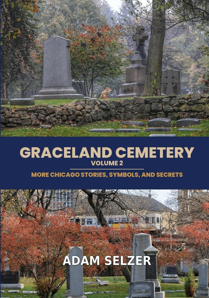 Graceland Cemetery Vol. 2: More Chicago Stories, Symbols and Secrets cover