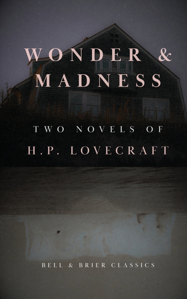 Wonder & Madness: Two Novels of H.P. Lovecraft cover