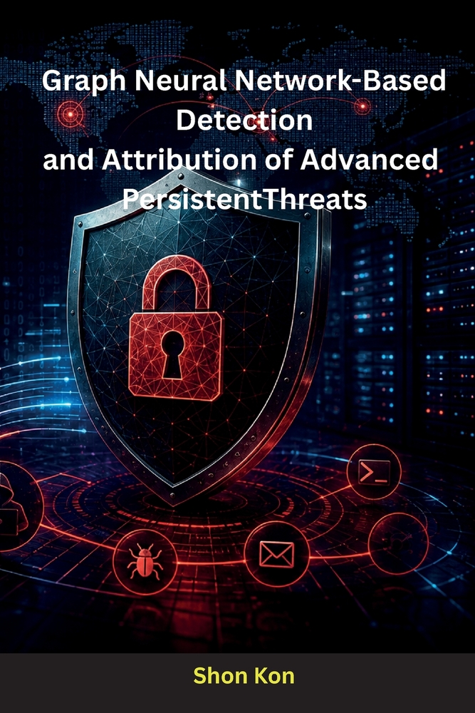 Graph Neural Network-Based Detection and Attribution of Advanced Persistent Threats cover