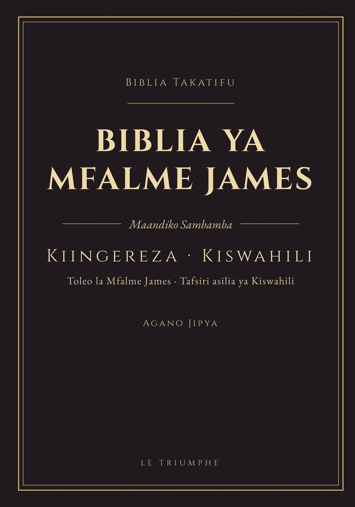 Biblia ya Mfalme James - Agano Jipya, Kiingereza na Kiswahili: Agano Jipya la lugha mbili, mstari kwa mstari (KJV & a new Swahili translation) cover