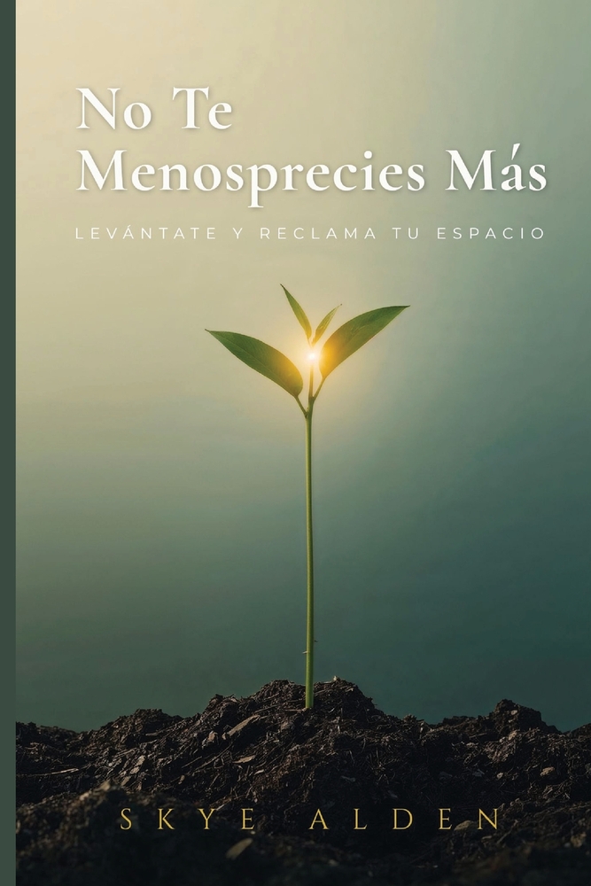 No Te Menosprecies Más: Levántate y Reclama Tu Espacio cover