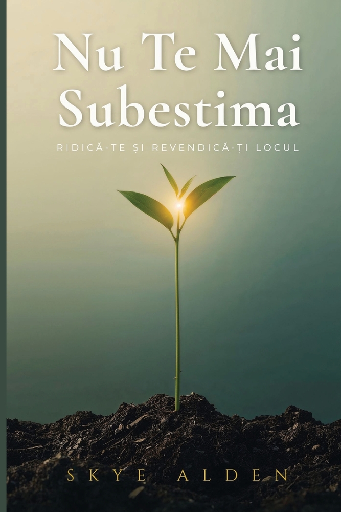 Nu Te Mai Subestima: Ridică-te și Revendică-ți Locul cover