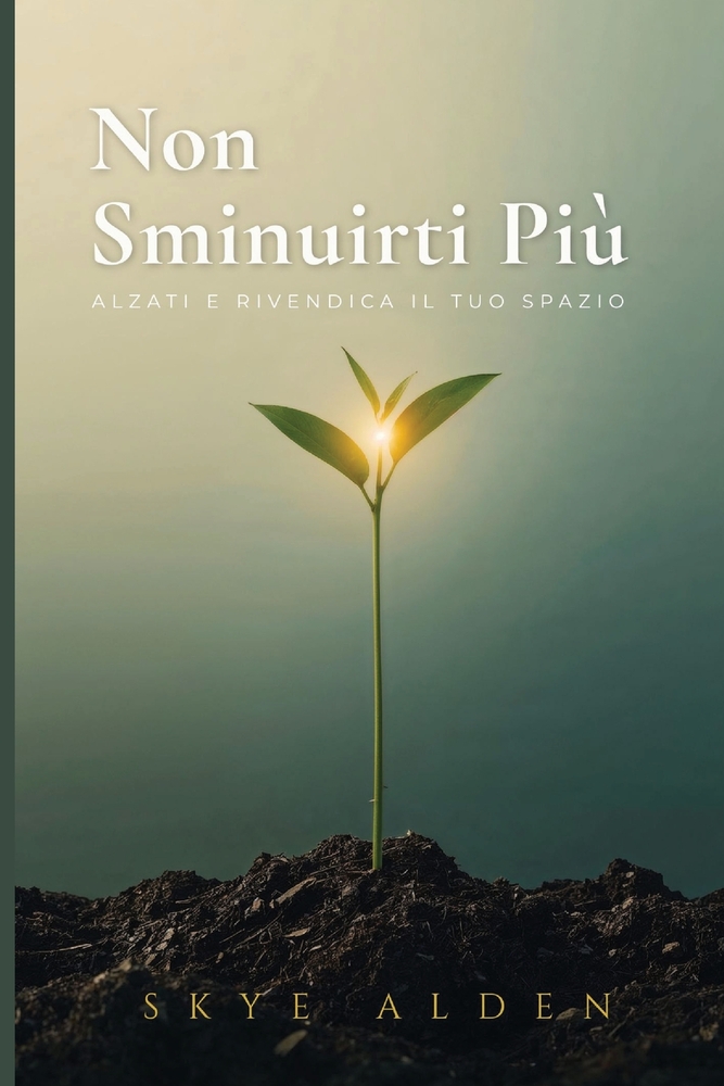 Non Sminuirti Più: Alzati e Rivendica il Tuo Spazio cover