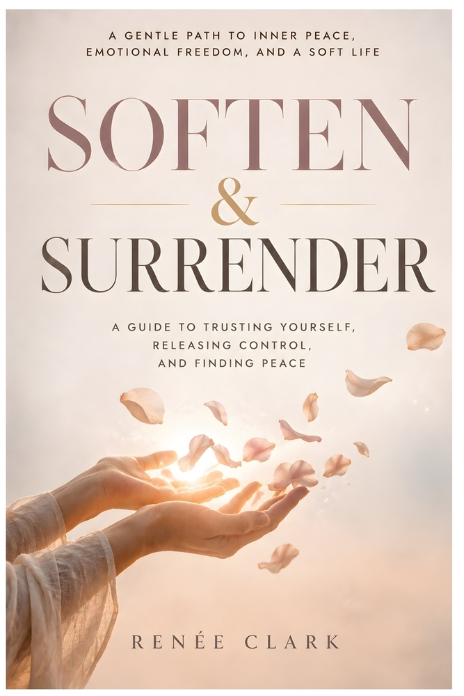 Soften and Surrender: A Guide to Trusting Yourself, Releasing Control, and Finding Peace cover