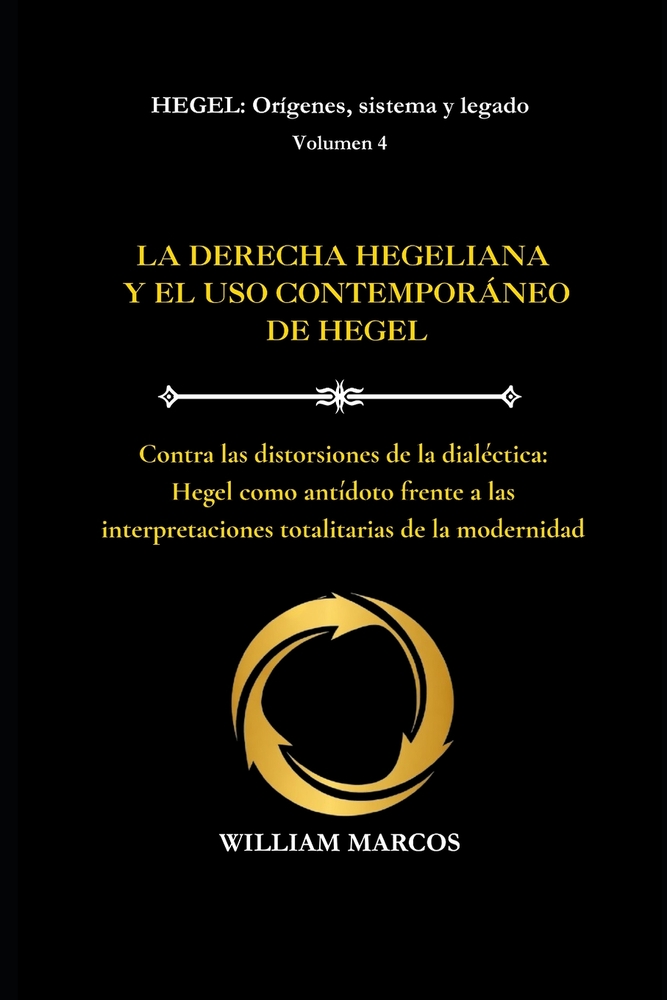 La Derecha Hegeliana Y El USO Contemporáneo de Hegel: Contra las distorsiones de la dialéctica: Hegel como antídoto frente a las interpretaciones tota cover