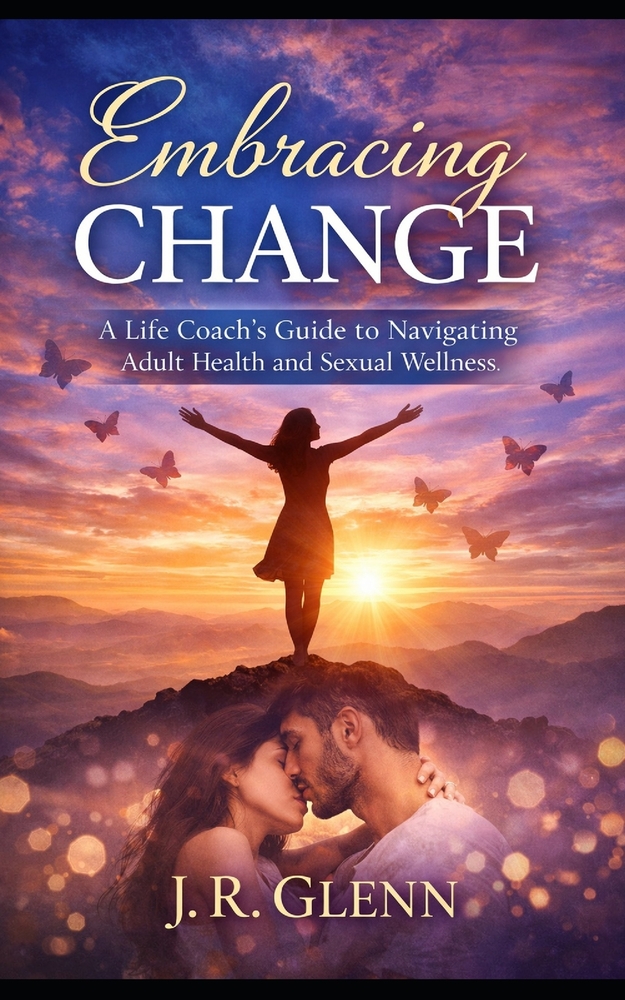 Embracing Change: A Life Coach's Guide to Navigating Adult Health and Sexual Wellness cover