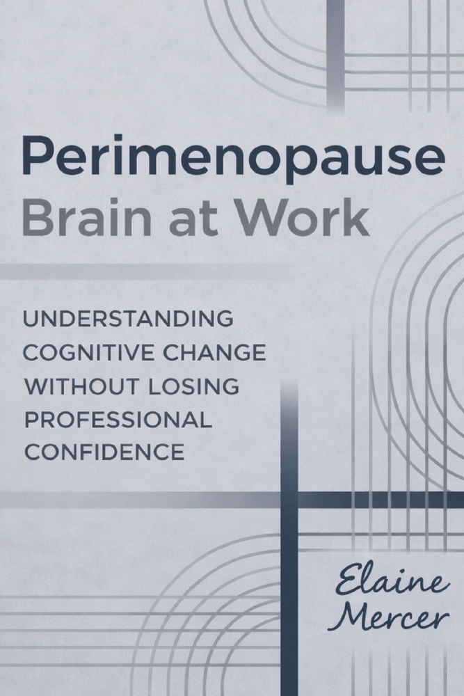 Perimenopause Brain at Work: Understanding Cognitive Change Without Losing Professional Confidence cover