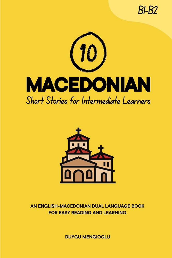 10 Macedonian Short Stories for Intermediate Learners: An English-Macedonian Dual-Language Book for Easy Reading and Learning cover