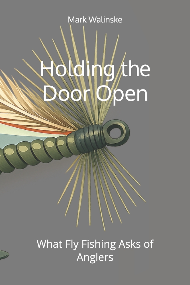 Holding the Door Open: What Fly Fishing Asks of Anglers cover