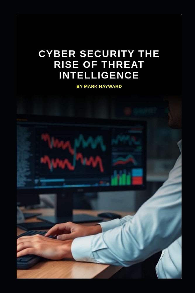 Cyber Security The Rise of Threat Intelligence cover