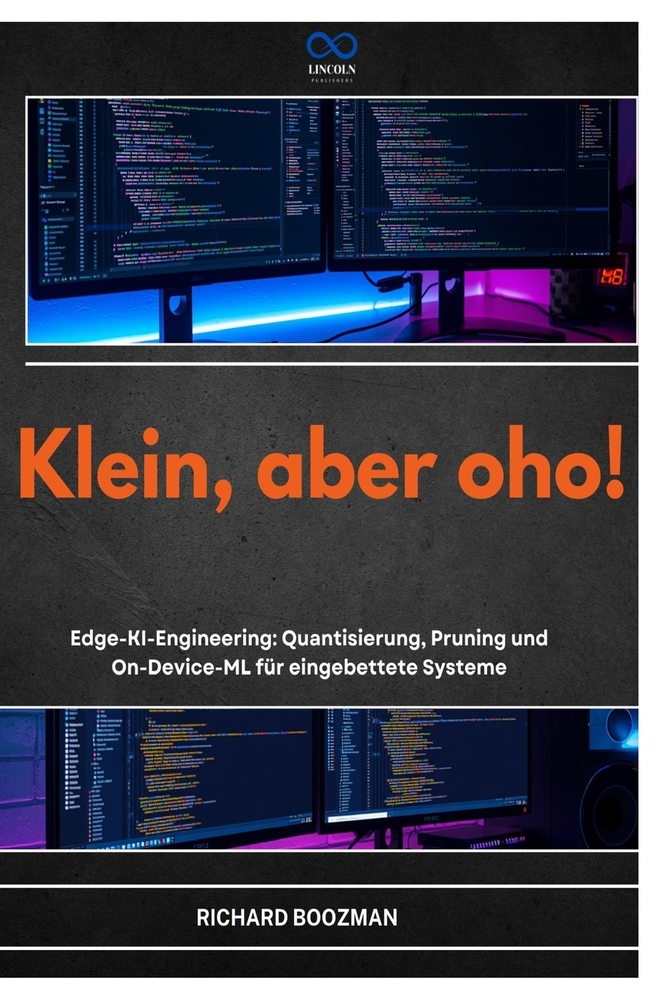 Klein, Aber Oho!: Edge-KI-Engineering: Quantisierung, Pruning und On-Device-ML für eingebettete Systeme cover