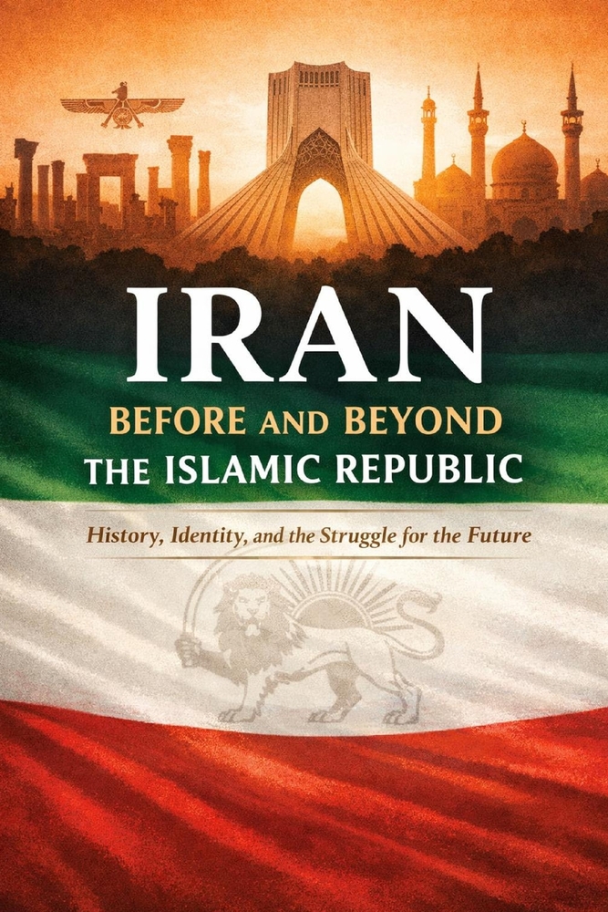 Iran Before and Beyond the Islamic Republic: History, Identity, and the Struggle for the Future cover