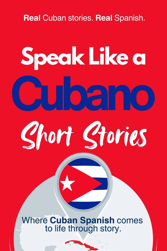 Speak Like a Cubano Short Stories: Voces Bajitas: Learn Real Cuban Spanish Through Everyday Life, Rhythm, and Quiet Conversations cover