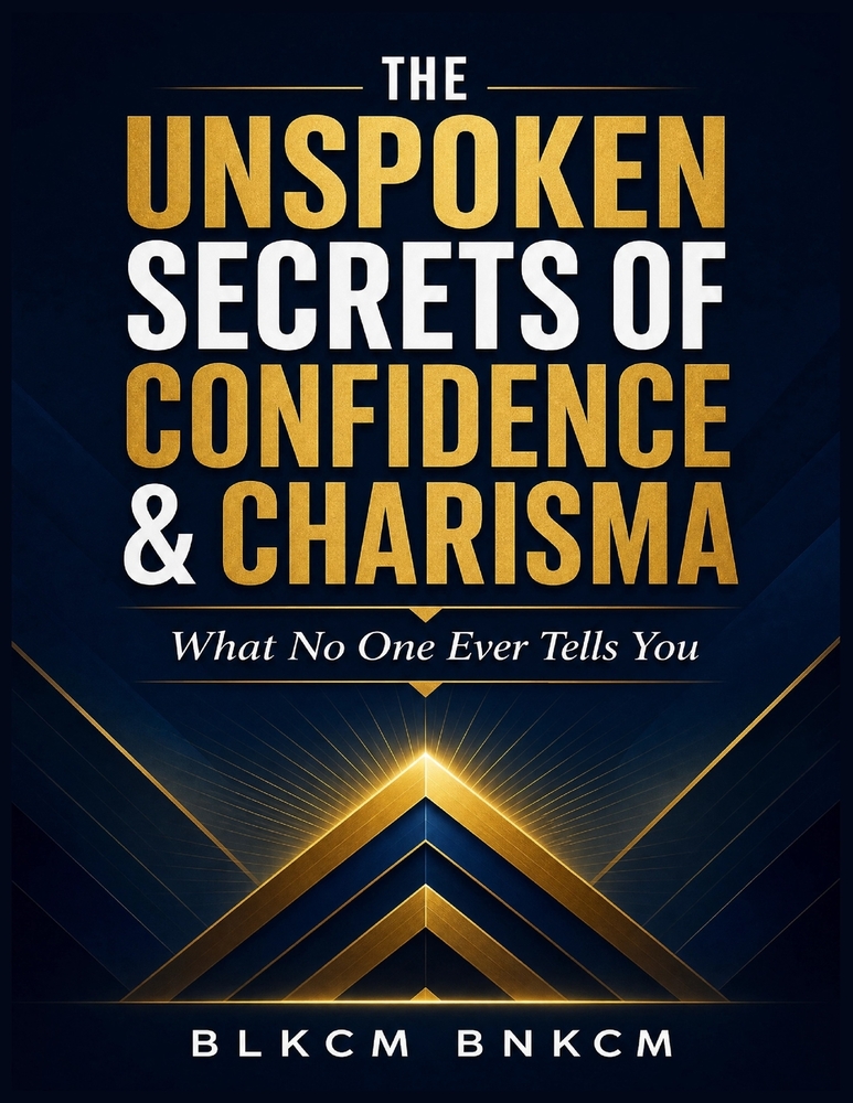 The Unspoken Secrets of Confidence & Charisma: What No One Ever Tells You cover