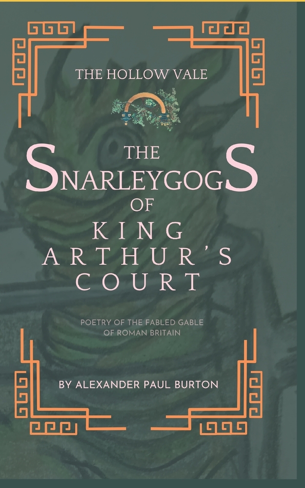 The Snarleygogs Of King Arthur's Court: The Hollow Vale: Poetry of the Fabled Gable of Roman Britain cover