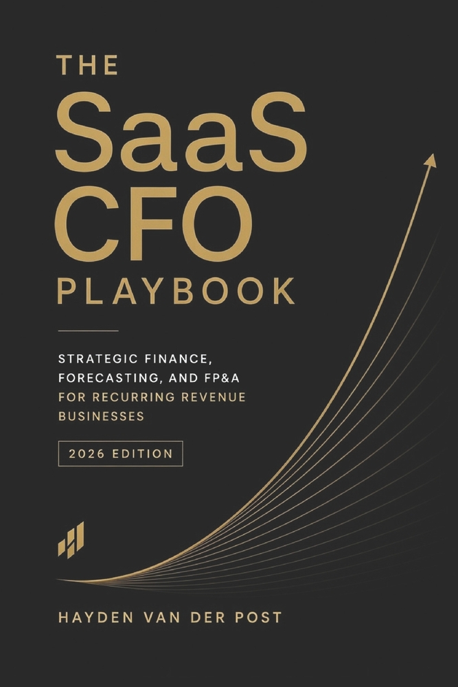 The SaaS CFO Playbook: Strategic Finance, Forecasting, and FP&A for Recurring Revenue Businesses (2026 Edition) cover