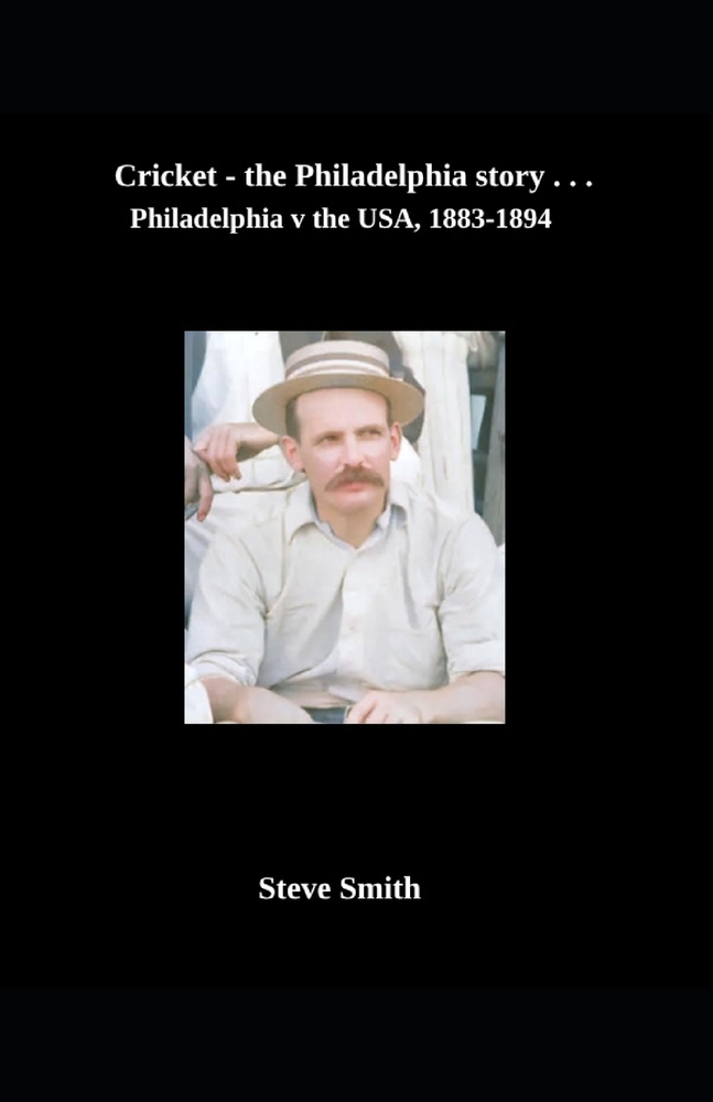 Cricket the Philadelphia story . . . Philadelphia v the USA, 1883-1894 cover